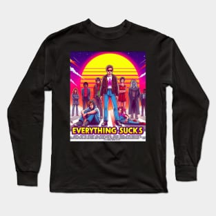 Everything Sucks Long Sleeve T-Shirt